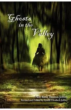 Ghosts in the Valley - Adi-kent Thomas Jeffrey