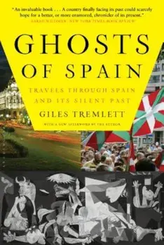 Ghosts of Spain: Travels Through Spain and Its Silent Past, Paperback/Giles Tremlett