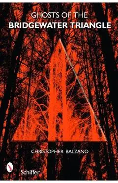 Ghosts of the Bridgewater Triangle - Christopher Balzano