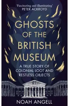 Ghosts of the British Museum - Noah Angell