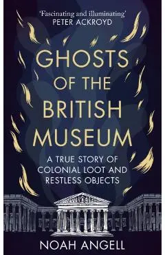 Ghosts of the British Museum - Noah Angell