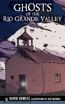 Ghosts of the Rio Grande Valley, Hardcover/David Bowles