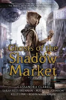 Ghosts of the Shadow Market, Hardcover/Cassandra Clare