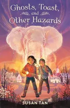 Ghosts, Toast, and Other Hazards, Hardcover/Susan Tan