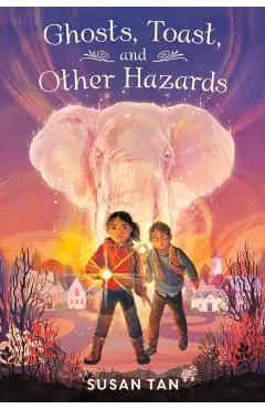 Ghosts, Toast, and Other Hazards - Susan Tan
