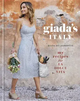 Giada's Italy: My Recipes for La Dolce Vita, Hardcover/Giada de Laurentiis