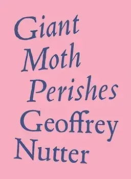 Giant Moth Perishes, Hardcover/Geoffrey Nutter