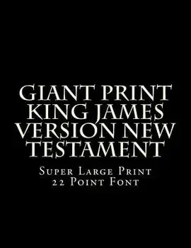 Giant Print King James Version New Testament: Super Large Print 22 Point Font, Paperback/C. Alan Martin