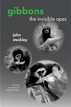 Gibbons: The Invisible Apes, Paperback/John Steckley