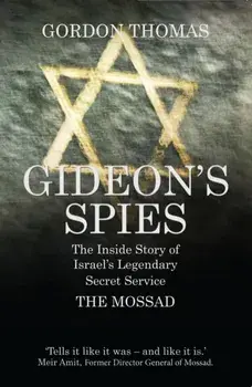 Gideon's Spies. The Inside Story of Israel's Legendary Secret Service The Mossad, Paperback/Gordon Thomas