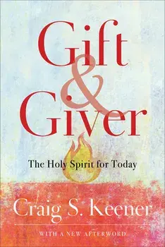 Gift and Giver: The Holy Spirit for Today, Paperback/Craig S. Keener