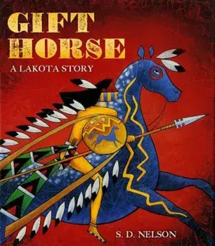 Gift Horse: A Lakota Story, Paperback/S. D. Nelson