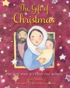 Gift of Christmas. The boy who blessed the world, Paperback/Mary Joslin