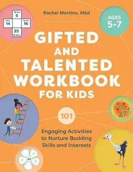 Gifted and Talented Workbook for Kids: 101 Engaging Activities to Nurture Budding Skills and Interests, Paperback/Rachel Martino