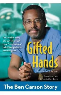 Gifted Hands, Revised Kids Edition: The Ben Carson Story - Gregg Lewis