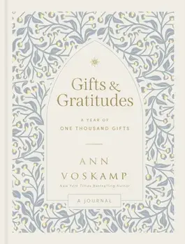 Gifts and Gratitudes. A Year of One Thousand Gifts (A Guided Journal), Hardback/Ann Voskamp