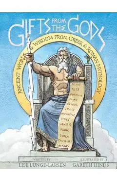 Gifts from the Gods: Ancient Words and Wisdom from Greek and Roman Mythology - Lise Lunge-larsen