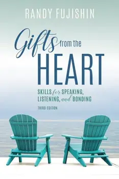 Gifts from the Heart. Skills for Speaking, Listening, and Bonding, Paperback/Randy Fujishin