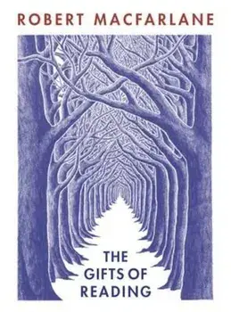 Gifts of Reading, Paperback/Robert Macfarlane