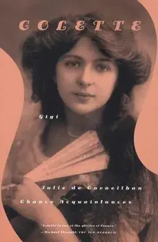 Gigi, Julie de Carneilhan, and Chance Acquaintances: Three Short Novels, Paperback/Patrick Leigh Fermor