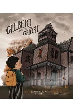 Gilbert and the Ghost - Heather Pierce Stigall
