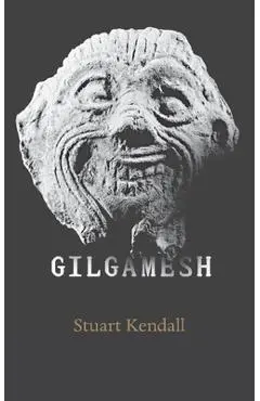 Gilgamesh - Stuart T. Kendall