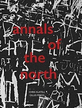 Gilles Peress and Chris Klatell: Annals of the North, Paperback/Chris Klatell