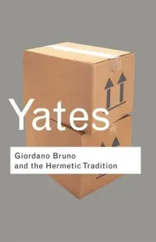 Giordano Bruno and the Hermetic Tradition, Paperback/Frances Yates