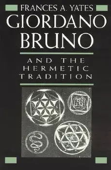 Giordano Bruno and the Hermetic Tradition, Paperback/Frances A. Yates