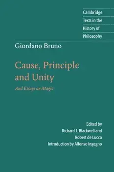 Giordano Bruno: Cause, Principle and Unity. And Essays on Magic, Paperback/Giordano Bruno