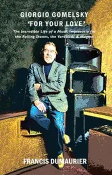 Giorgio Gomelsky 'For Your Love'. The Incredible Life of a Music Impresario for the Rolling Stones, the Yardbirds & Magma, Paperback/Cheryl Robson