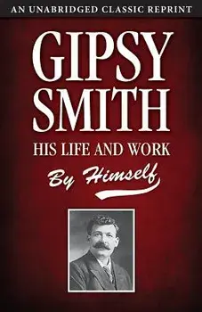 Gipsy Smith: His Life and Work, Paperback/Gipsy Smith