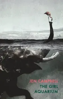 Girl Aquarium, Paperback/Jen Campbell