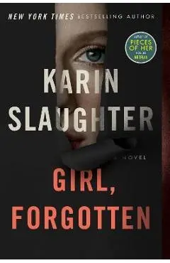 Girl, Forgotten - Karin Slaughter