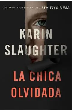 Girl, Forgotten / La Chica Olvidada (Spanish Edition) - Karin Slaughter