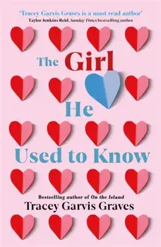 Girl He Used to Know. The most surprising and unexpected romance of 2019 from the bestselling author, Paperback/Tracey Garvis Graves