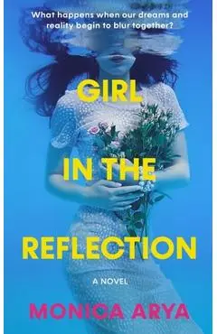 Girl in the Reflection - Monica Arya
