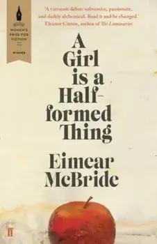 Girl Is a Half-formed Thing, Paperback/Eimear McBride