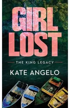 Girl Lost: The King Legacy - Kate Angelo