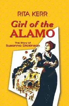 Girl of the Alamo: The Story of Susanna Dickinson, Paperback/Rita Kerr
