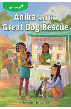 Girl Scouts: Anika and the Great Dog Rescue - Sayantani Dasgupta