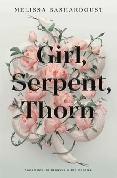 Girl, Serpent, Thorn | Melissa Bashardoust