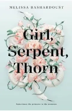 Girl, Serpent, Thorn - Melissa Bashardoust