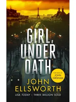 Girl, Under Oath. A legal thriller, Paperback/John Ellsworth