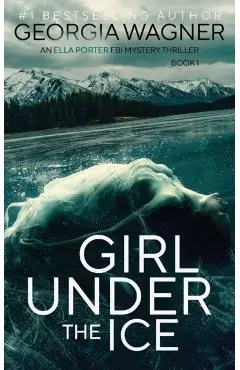 Girl Under the Ice - Georgia Wagner