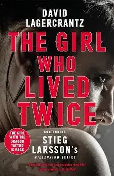 Girl Who Lived Twice. A Thrilling New Dragon Tattoo Story, Paperback/David Lagercrantz