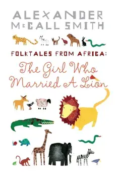 Girl Who Married A Lion. Folktales From Africa, Paperback/Alexander McCall Smith
