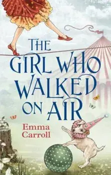 Girl Who Walked On Air, Paperback/Emma Carroll