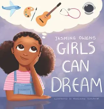Girls Can Dream, Hardcover/Jasmine R. Owens