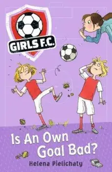 Girls FC 4: Is An Own Goal Bad', Paperback/Helena Pielichaty